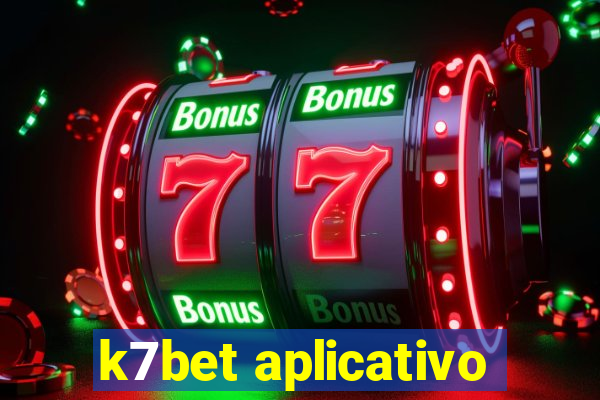 k7bet aplicativo